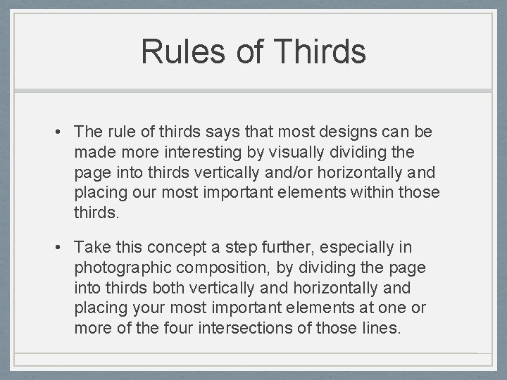 Rules of Thirds • The rule of thirds says that most designs can be