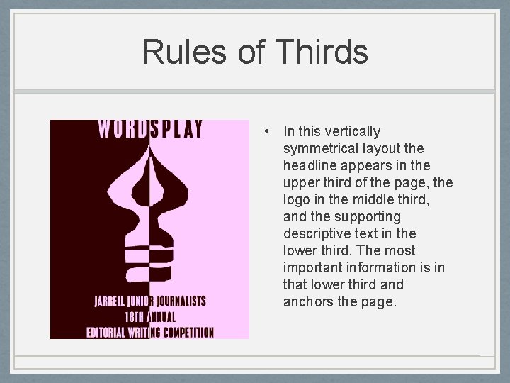 Rules of Thirds • In this vertically symmetrical layout the headline appears in the