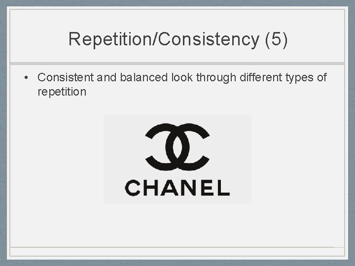 Repetition/Consistency (5) • Consistent and balanced look through different types of repetition 