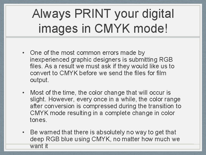 Always PRINT your digital images in CMYK mode! • One of the most common