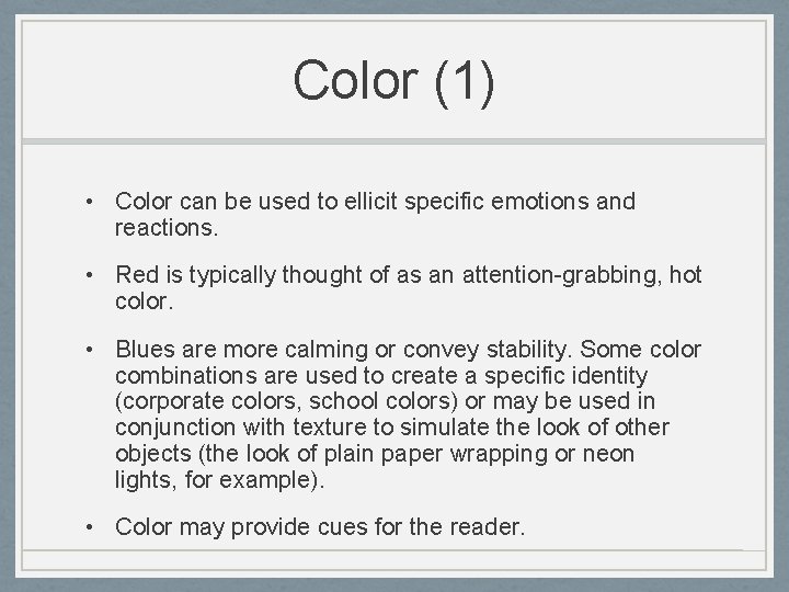 Color (1) • Color can be used to ellicit specific emotions and reactions. •