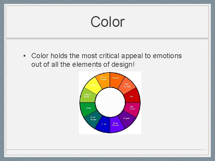 Color • Color holds the most critical appeal to emotions out of all the