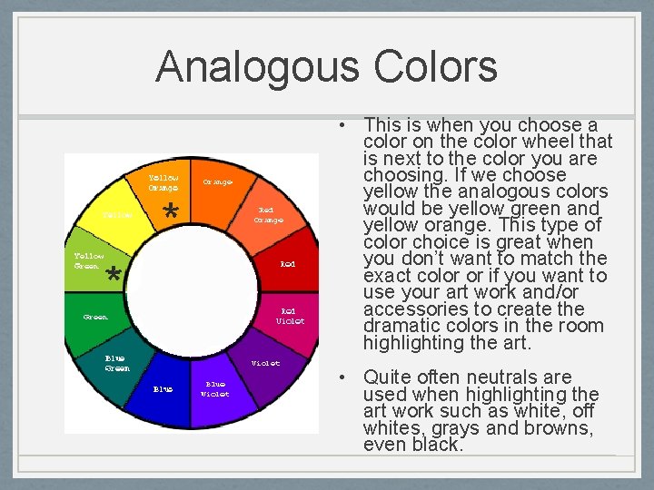 Analogous Colors • This is when you choose a color on the color wheel