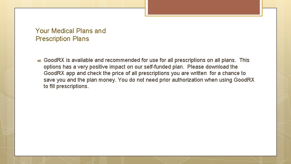 Your Medical Plans and Prescription Plans Good. RX is available and recommended for use