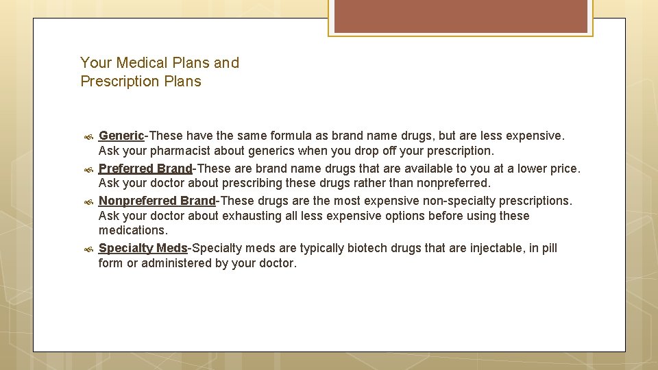 Your Medical Plans and Prescription Plans Generic-These have the same formula as brand name