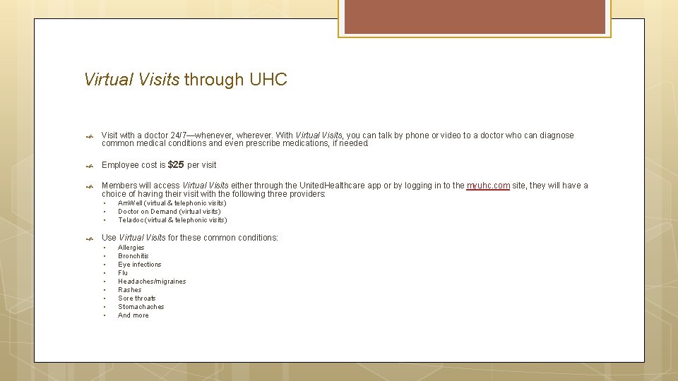 Virtual Visits through UHC Visit with a doctor 24/7—whenever, wherever. With Virtual Visits, you