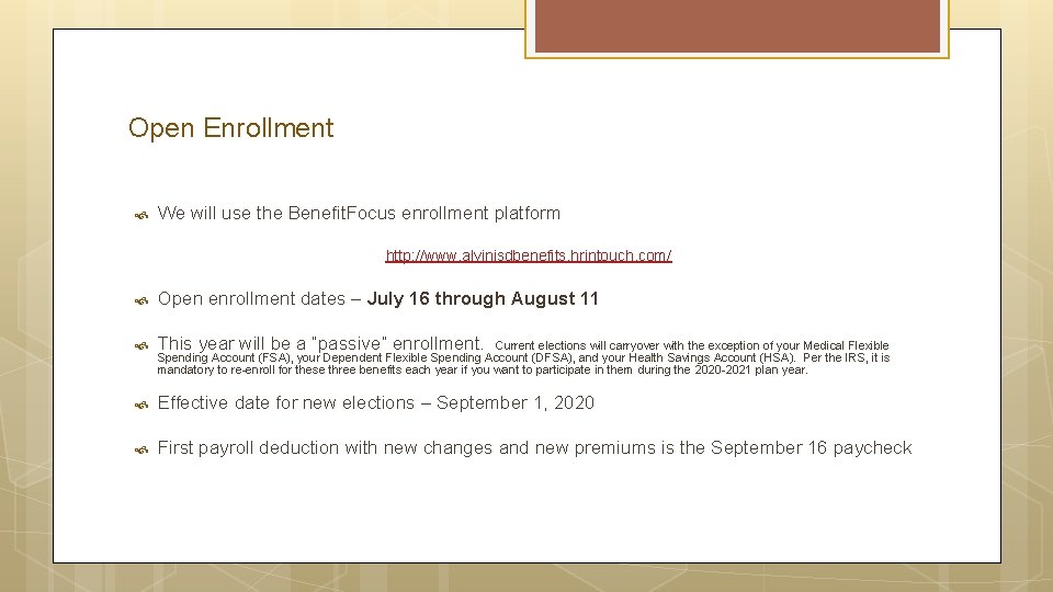 Open Enrollment We will use the Benefit. Focus enrollment platform http: //www. alvinisdbenefits. hrintouch.