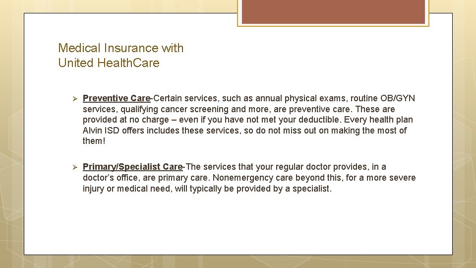 Medical Insurance with United Health. Care Ø Preventive Care-Certain services, such as annual physical