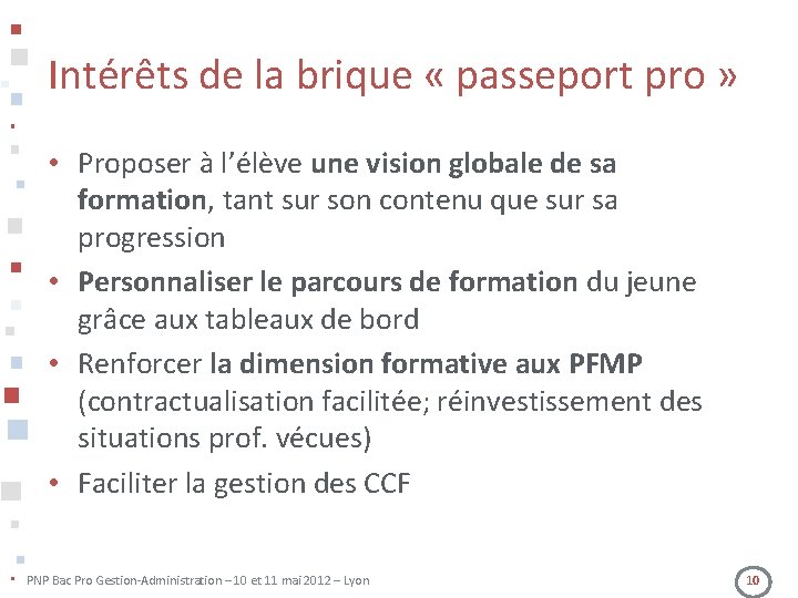Intérêts de la brique « passeport pro » • Proposer à l’élève une vision