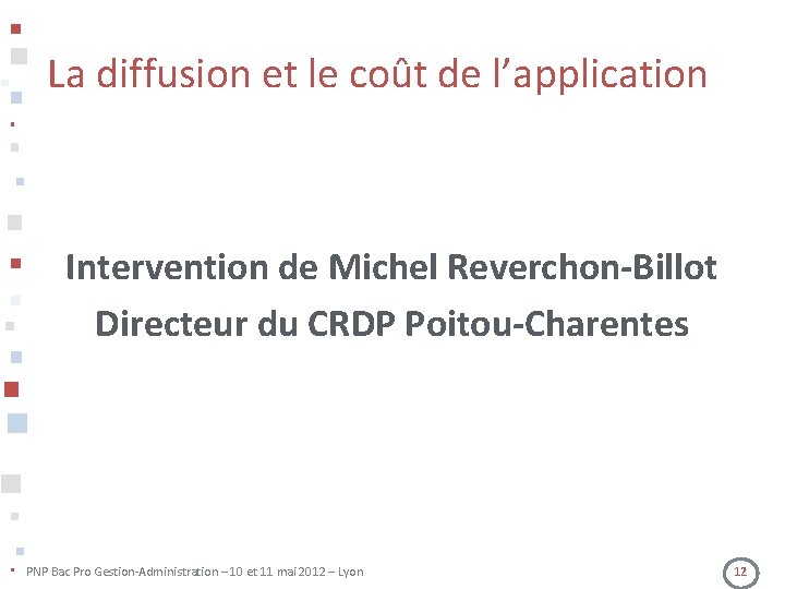 La diffusion et le coût de l’application Intervention de Michel Reverchon-Billot Directeur du CRDP