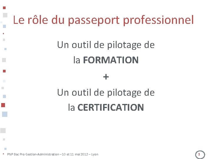 Le rôle du passeport professionnel Un outil de pilotage de la FORMATION + Un