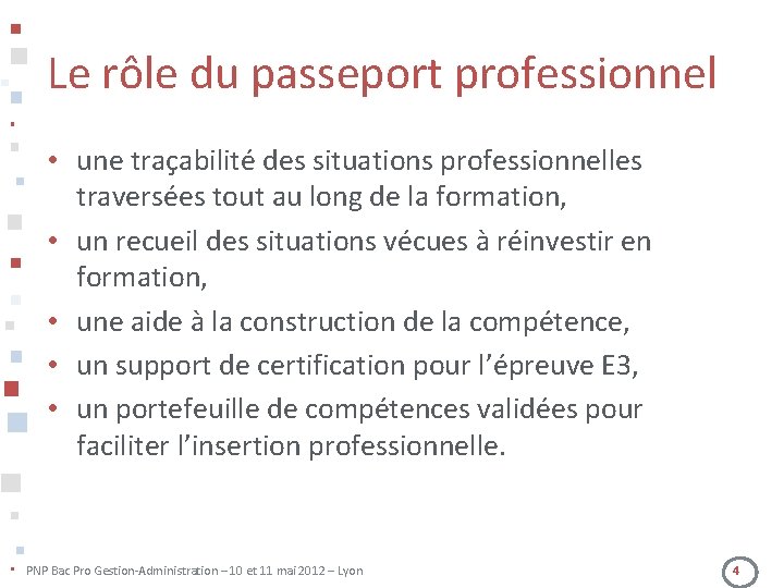 Le rôle du passeport professionnel • une traçabilité des situations professionnelles traversées tout au