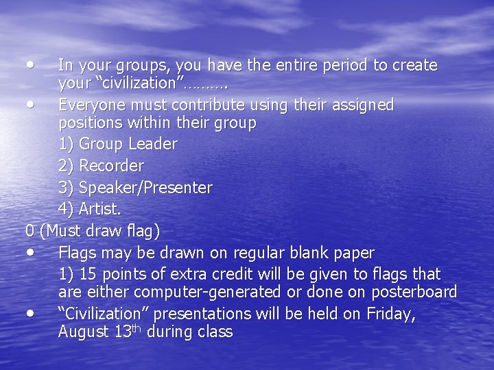  • In your groups, you have the entire period to create your “civilization”……….