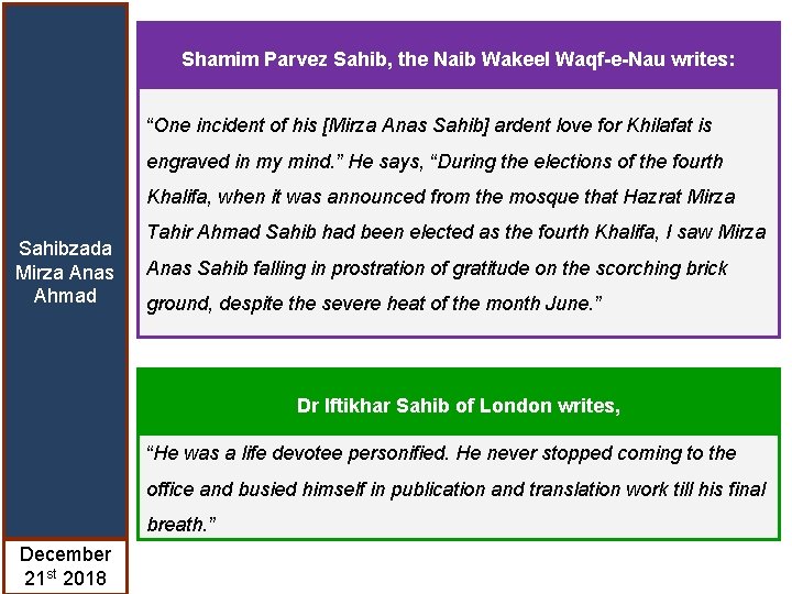 Shamim Parvez Sahib, the Naib Wakeel Waqf-e-Nau writes: “One incident of his [Mirza Anas