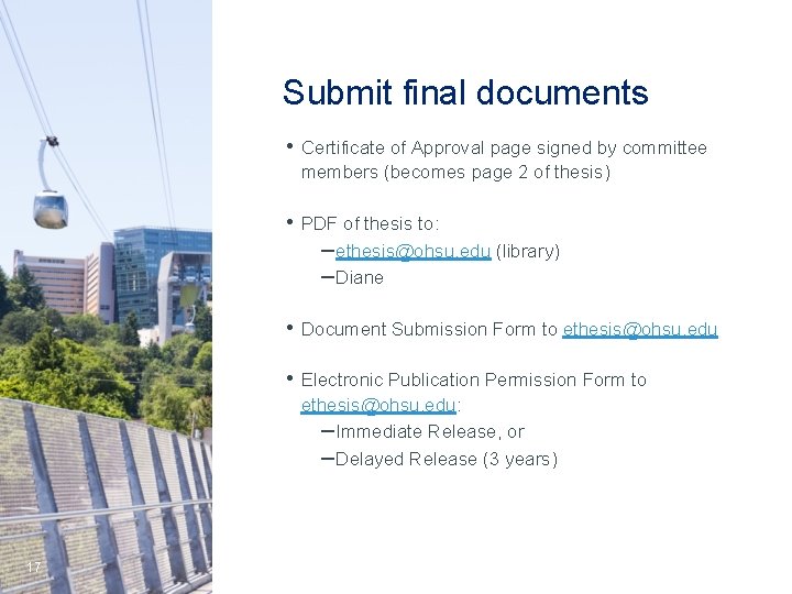 Submit final documents • Certificate of Approval page signed by committee members (becomes page
