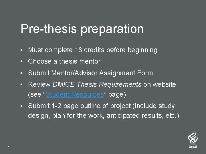 Pre-thesis preparation • Must complete 18 credits before beginning • Choose a thesis mentor