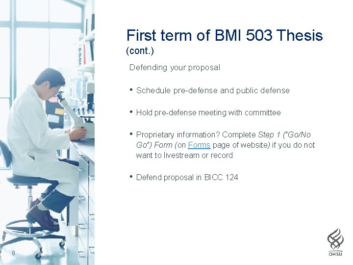 First term of BMI 503 Thesis (cont. ) Defending your proposal • Schedule pre-defense