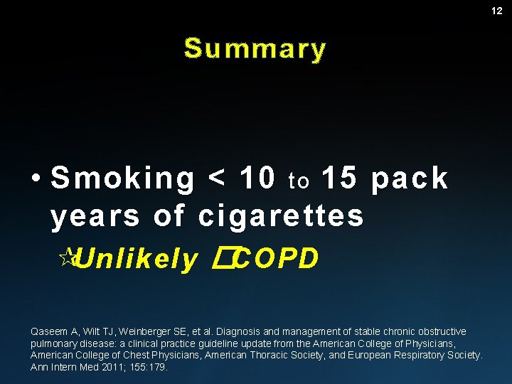 12 Summary • Smoking < 10 to 15 pack years of cigarettes ¶Unlikely �COPD
