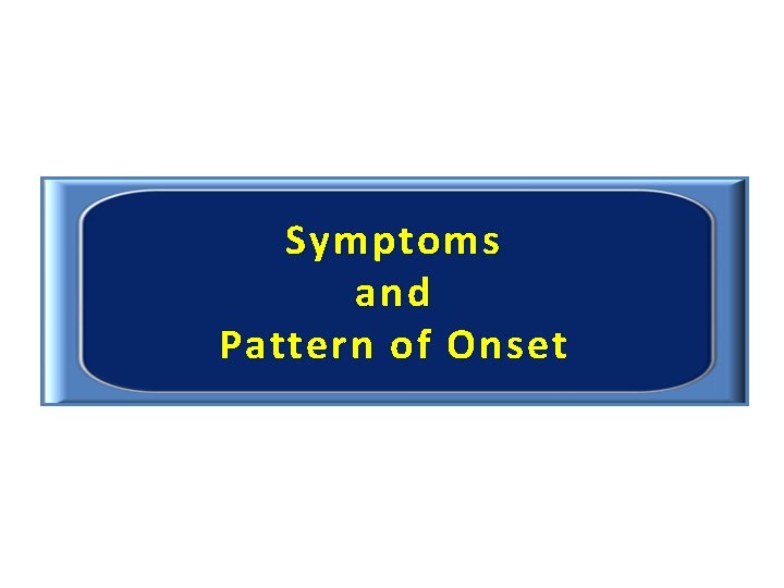 Symptoms and Pattern of Onset 