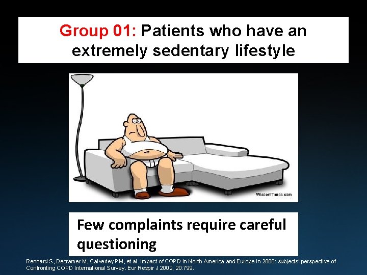 Group 01: Patients who have an extremely sedentary lifestyle Few complaints require careful questioning