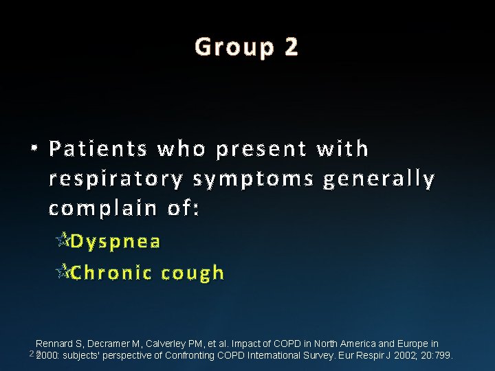 Group 2 • Patients who present with respiratory symptoms generally complain of: ¶Dyspnea ¶Chronic