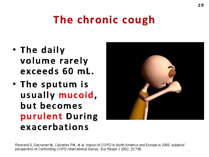 25 The chronic cough • The daily volume rarely exceeds 60 m. L. •