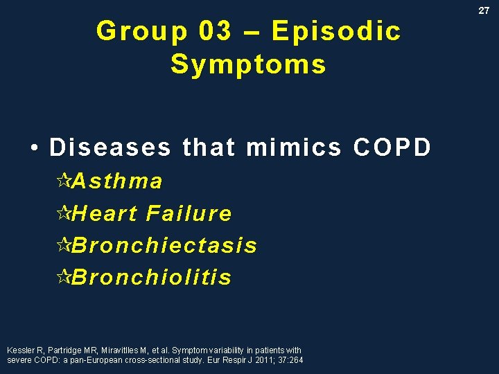 Group 03 – Episodic Symptoms • Diseases that mimics COPD ¶Asthma ¶Heart Failure ¶Bronchiectasis