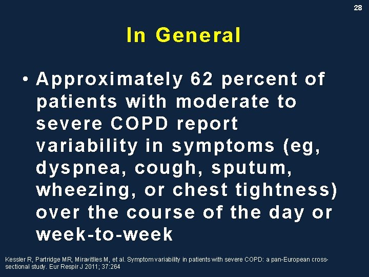 28 In General • Approximately 62 percent of patients with moderate to severe COPD