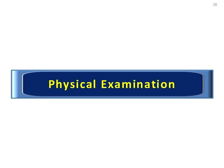 36 Physical Examination 