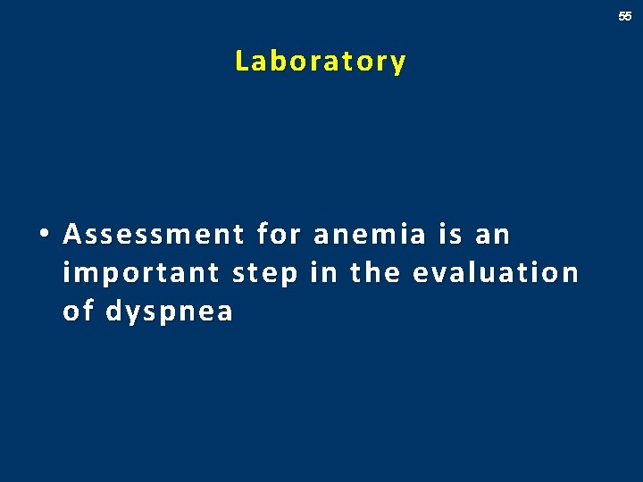 55 Laboratory • Assessment for anemia is an important step in the evaluation of