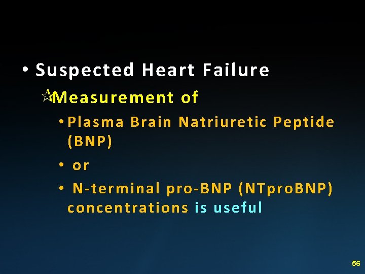  • Suspected Heart Failure ¶Measurement of • Plasma Brain Natriuretic Peptide ( BNP