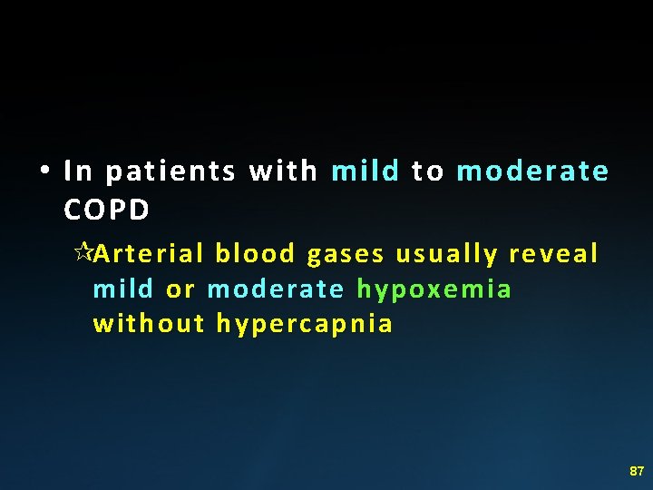  • In patients with mild to moderate COPD ¶Arterial blood gases usually reveal