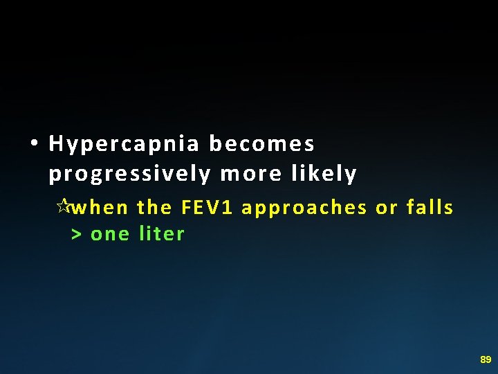  • Hypercapnia becomes progressively more likely ¶when the FEV 1 approaches or falls