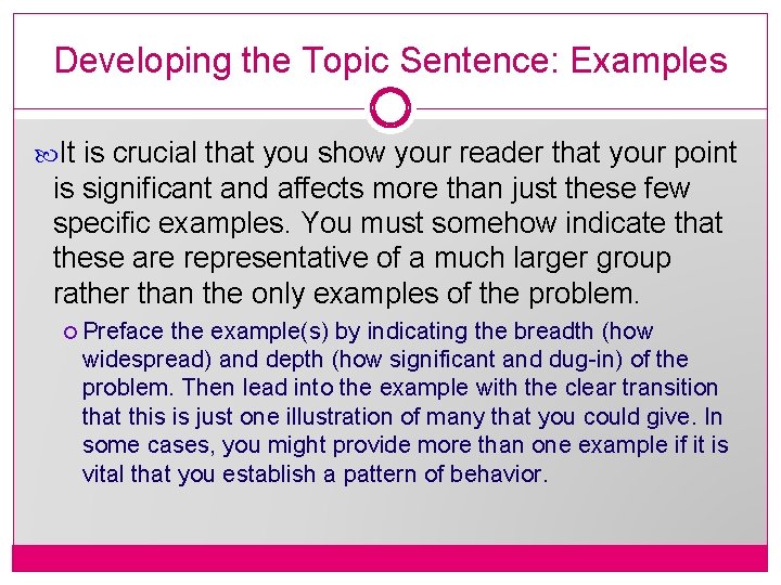 Developing the Topic Sentence: Examples It is crucial that you show your reader that