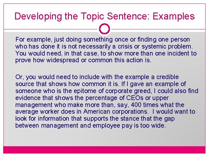 Developing the Topic Sentence: Examples For example, just doing something once or finding one