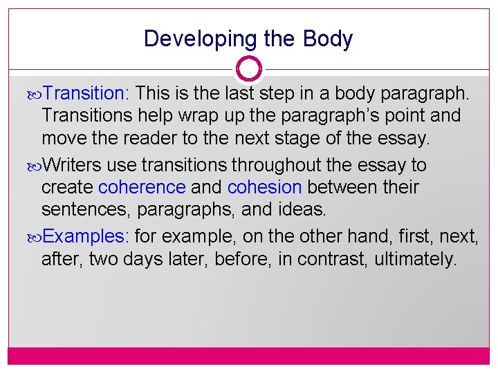 Developing the Body Transition: This is the last step in a body paragraph. Transitions