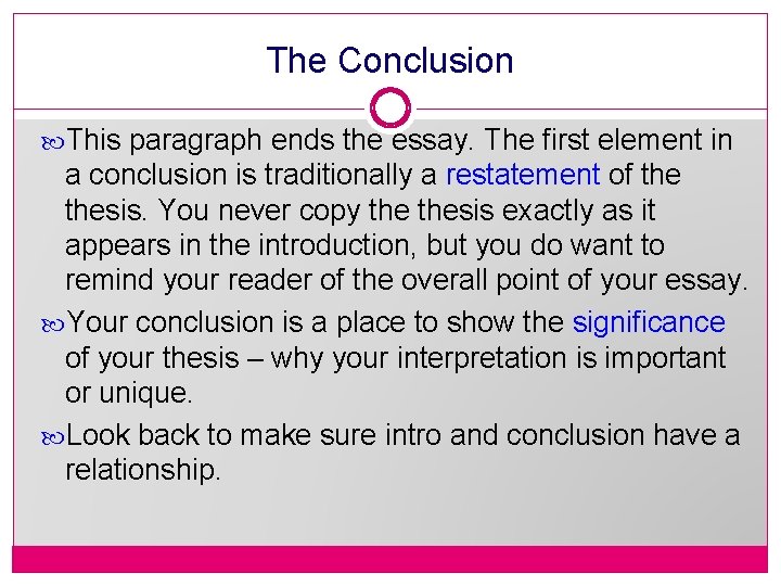 The Conclusion This paragraph ends the essay. The first element in a conclusion is