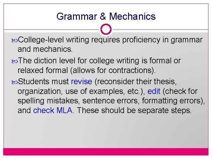 Grammar & Mechanics College-level writing requires proficiency in grammar and mechanics. The diction level