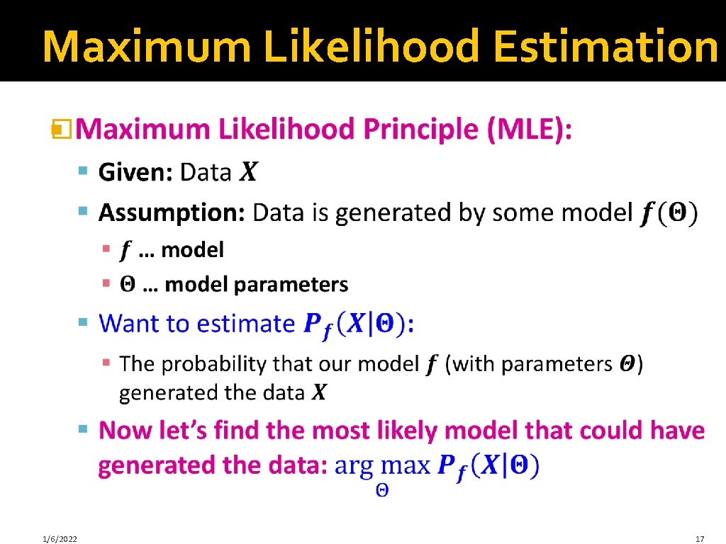 Maximum Likelihood Estimation � 1/6/2022 17 
