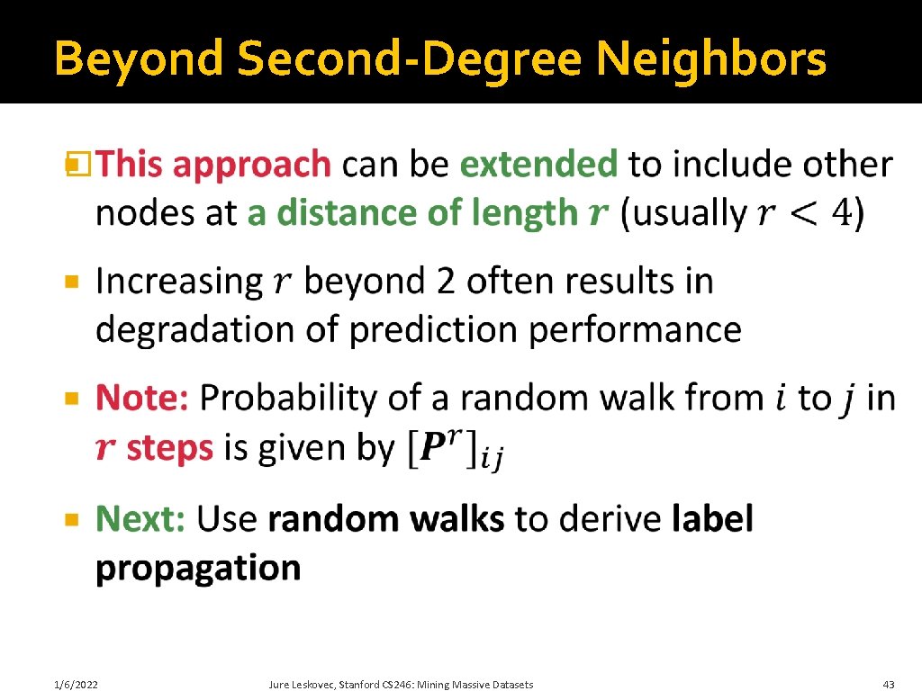 Beyond Second-Degree Neighbors � 1/6/2022 Jure Leskovec, Stanford CS 246: Mining Massive Datasets 43