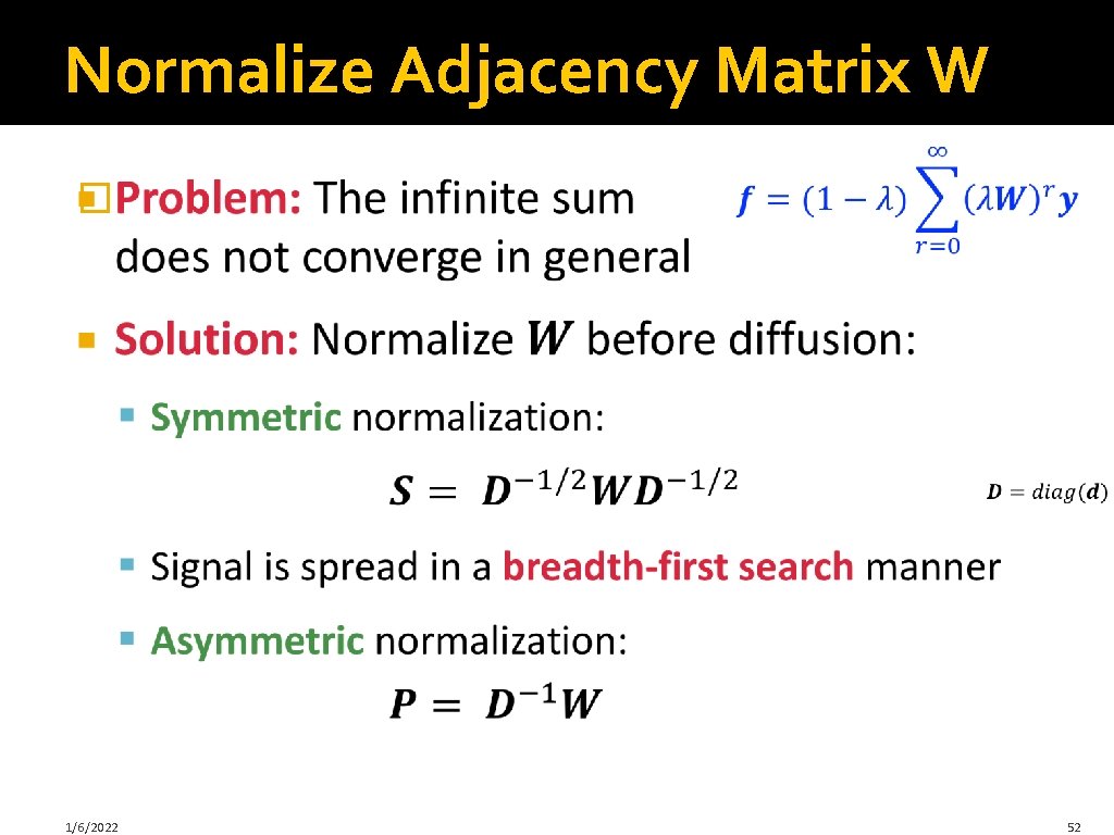 Normalize Adjacency Matrix W � 1/6/2022 52 