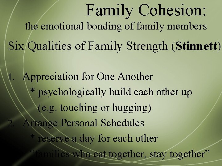 Family Cohesion: the emotional bonding of family members Six Qualities of Family Strength (Stinnett)