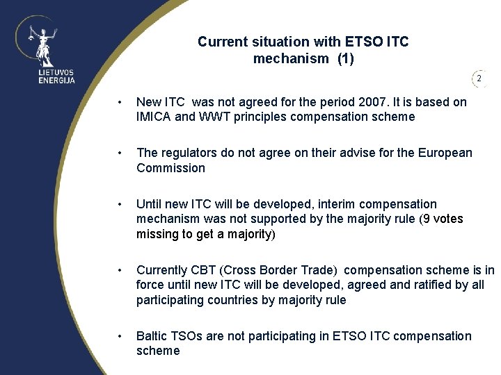 Current situation with ETSO ITC mechanism (1) 2 • New ITC was not agreed