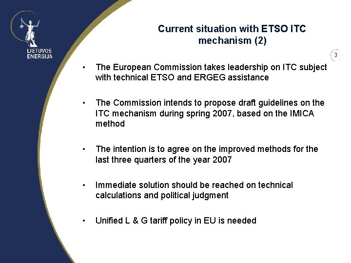 Current situation with ETSO ITC mechanism (2) 3 • The European Commission takes leadership