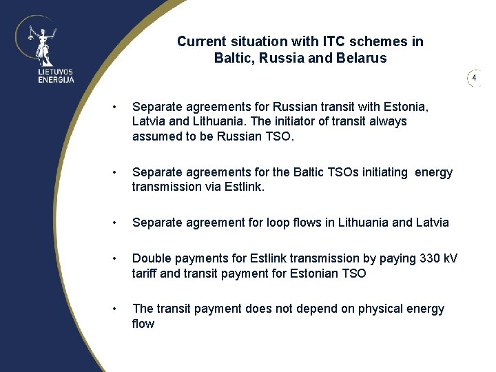 Current situation with ITC schemes in Baltic, Russia and Belarus 4 • Separate agreements