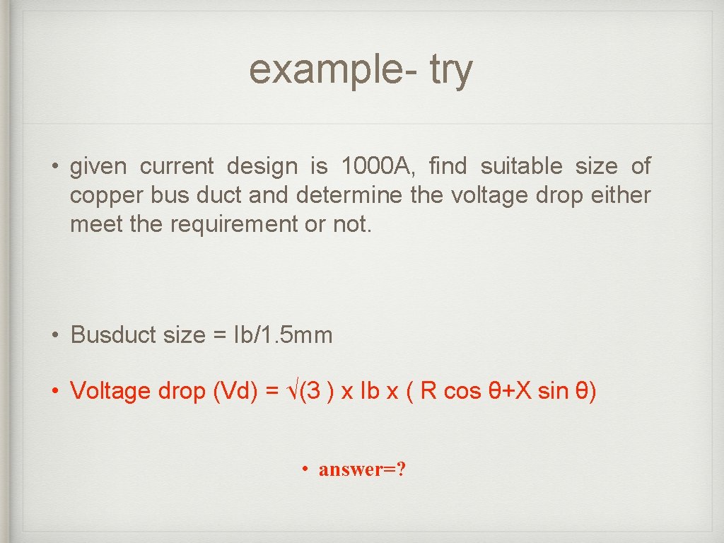 example- try • given current design is 1000 A, find suitable size of copper example- try • given current design is 1000 A, find suitable size of copper