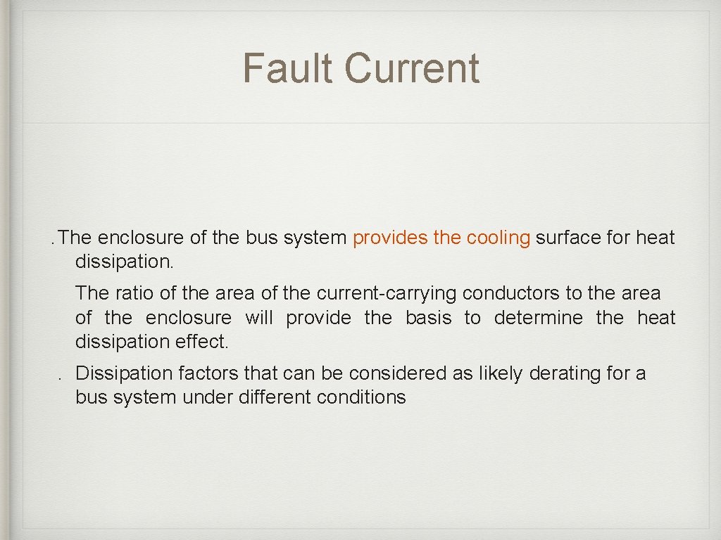 Fault Current . The enclosure of the bus system provides the cooling surface for Fault Current . The enclosure of the bus system provides the cooling surface for