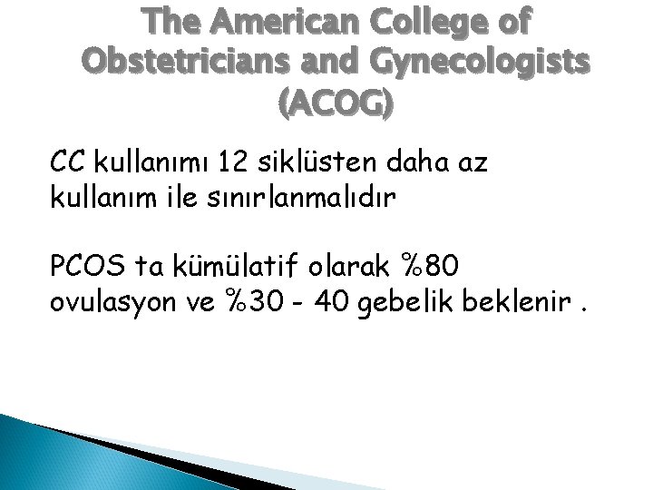 The American College of Obstetricians and Gynecologists (ACOG) CC kullanımı 12 siklüsten daha az