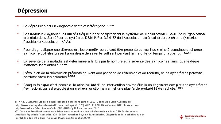 Dépression • La dépression est un diagnostic vaste et hétérogène. 1, 2, 3, 4