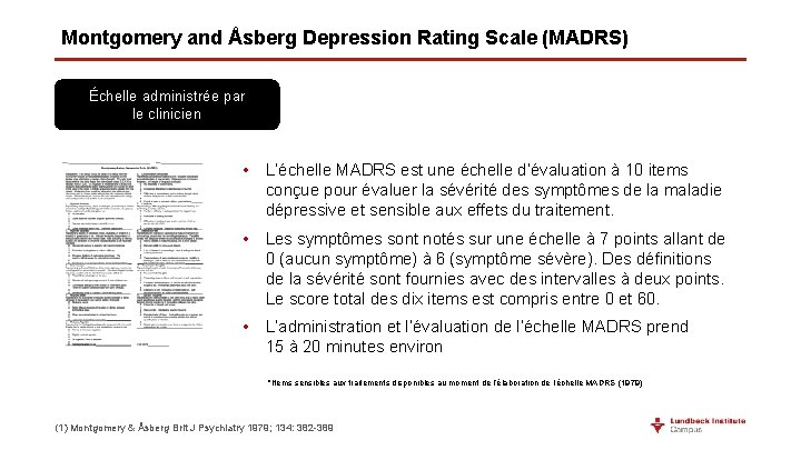 Montgomery and Åsberg Depression Rating Scale (MADRS) Échelle administrée par le clinicien • L’échelle